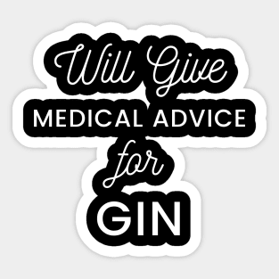 Will Give Medical Advice For Gin white text Design Sticker